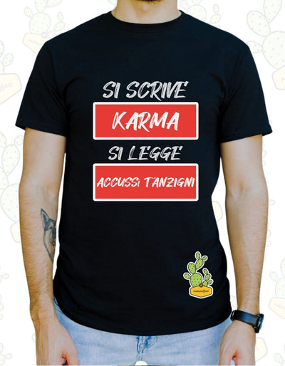 T-shirt Uomo – SI SCRIVE KARMA SI LEGGE ACCUSSì T'ANZIGNI