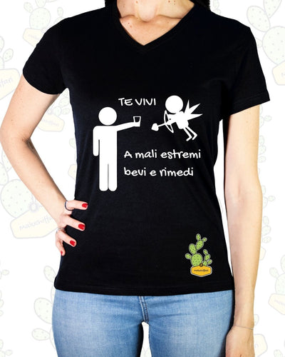 T-shirt Donna – TE VIVI ,A MALI ESTREMI BEVI E RIMEDI...
