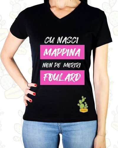 T-shirt Donna – CU NASCI MAPPINA NON PO MORIRI FOULARD