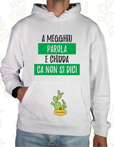 Felpa Unisex con cappuccio – A' MEGGHIU PAROLA è CHIDDA CA NON SI DICI