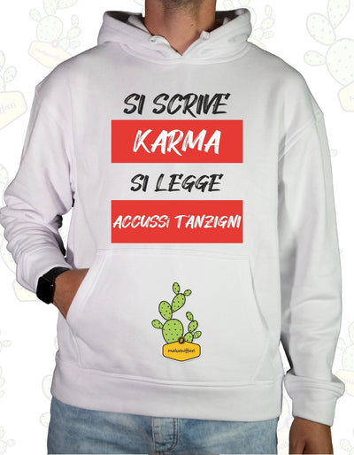 Felpa Unisex con cappuccio – SI SCRIVE KARMA SI LEGGE ACCUSSì T'ANZIGNI