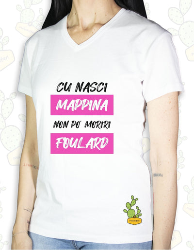 T-shirt Donna  – CU NASCI MAPPINA NON PO MORIRI FOULARD
