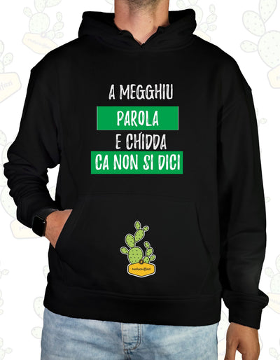 Felpa Unisex con cappuccio – A' MEGGHIU PAROLA è CHIDDA CA NON SI DICI