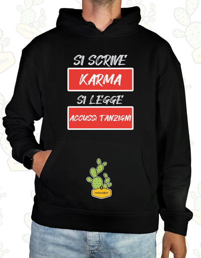 Felpa Unisex con cappuccio – SI SCRIVE KARMA SI LEGGE ACCUSSì T'ANZIGNI