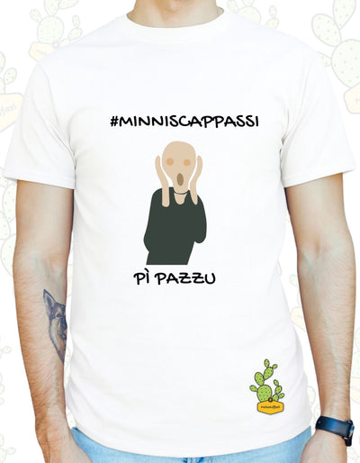 T-shirt Uomo  – MINNISCAPPASSI Pì PAZZU ( URLO )