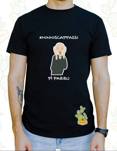 T-shirt Uomo  – MINNISCAPPASSI Pì PAZZU ( URLO )