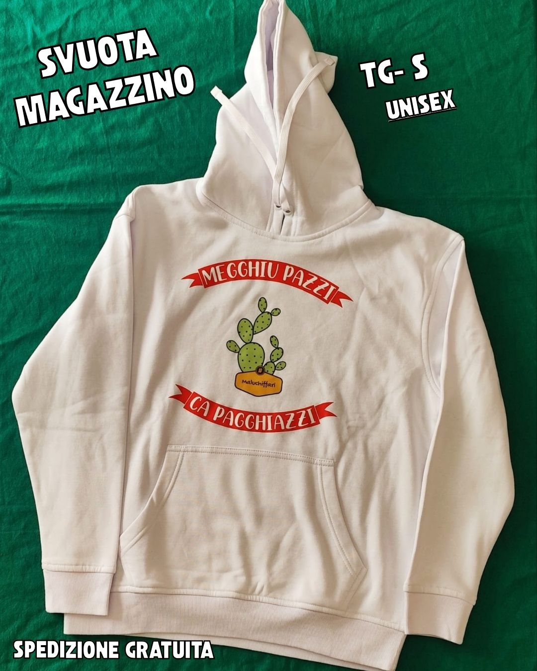 FELPA - S - MEGGHIU PAZZI CA PAGGHIAZZI  ; OCCASIONI - PRONTA CONSEGNA