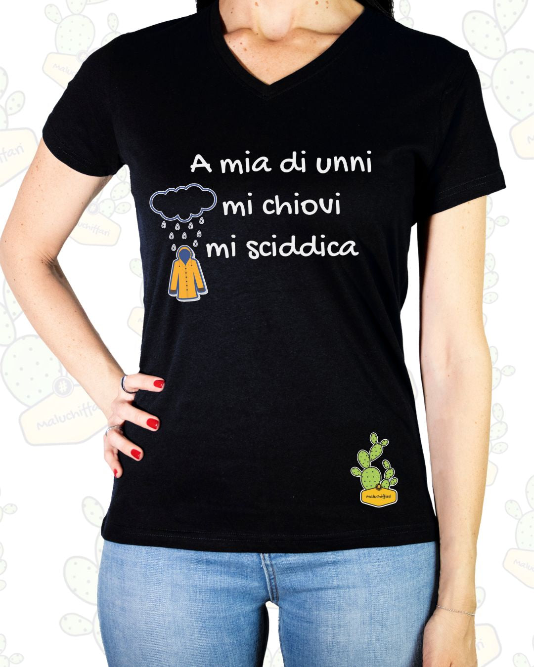 T-shirt Donna  –A MIA DI UNNI MI CHIOVI MI SCIDDICA .. [in corsivo]