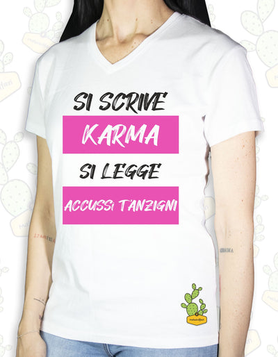 T-shirt Donna - SI SCRIVE KARMA SI LEGGE ACCUSSì T'ANZIGNI 2.0